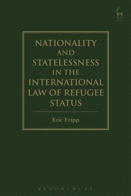 Eric Fripp, Eric (36 Public & Human Rights) Fripp - Nationality and Statelessness in the International Law of Refugee Status, Inbunden