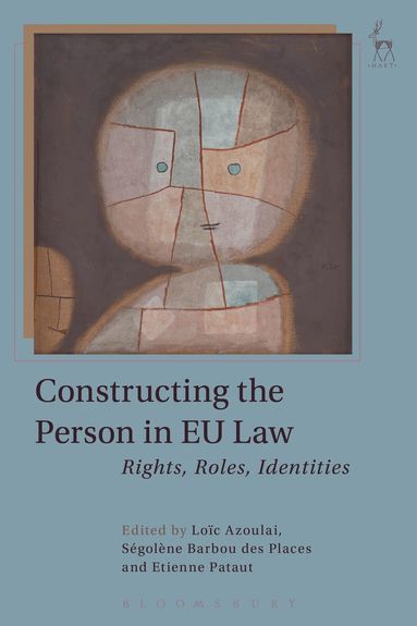 Loïc Azoulai, Ségolène Barbou des Places, Etienne Pataut - Constructing the Person in EU Law, Inbunden