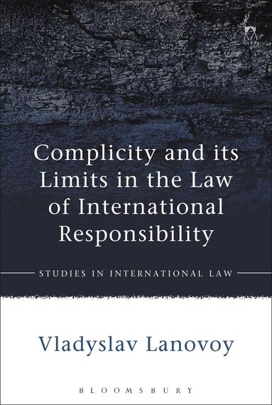 Vladyslav Lanovoy - Complicity and its Limits in the Law of International Responsibility, Inbunden