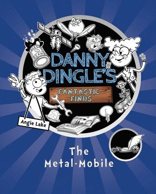 Danny Dingle's Fantastic Finds: The Metal-Mobile (book 1) 1