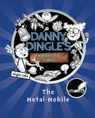 Angie Lake - Danny Dingle's Fantastic Finds: The Metal-Mobile (book 1), Häftad