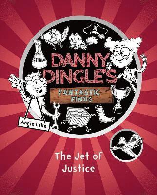 Angie Lake - Danny Dingle's Fantastic Finds: The Jet of Justice (book 3), Häftad