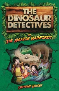 bokomslag The Dinosaur Detectives in The Amazon Rainforest