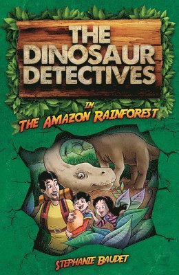 bokomslag The Dinosaur Detectives in The Amazon Rainforest