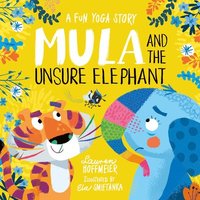 bokomslag Mula and the Unsure Elephant: A Fun Yoga Story