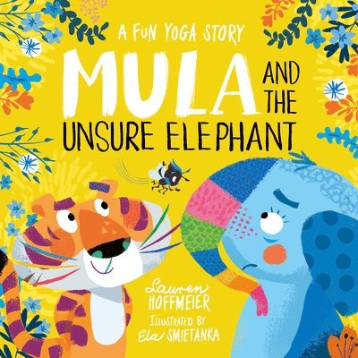 Mula and the Unsure Elephant: A Fun Yoga Story 1