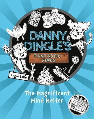 Angie Lake - Danny Dingle's Fantastic Finds: The Magnificent Mind Melter (book 6), Häftad