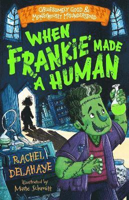 When Frankie Made a Human (Gruesomely Good and Monstrously Misunderstood) 1
