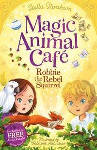 bokomslag Magic Animal Cafe: Robbie the Rebel Squirrel