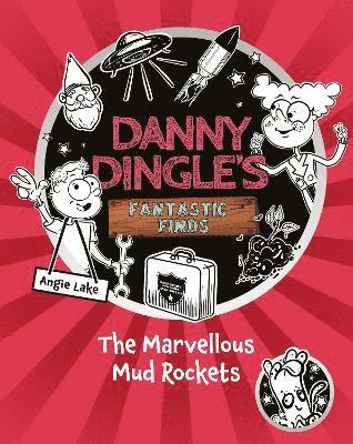 Angie Lake - Danny Dingle's Fantastic Finds: The Marvellous Mud Rockets (book 8), Häftad