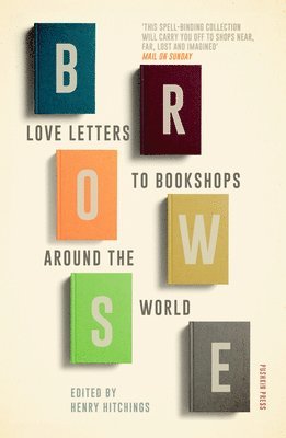 Henry Hitchings - Browse: Love Letters to Bookshops Around the World, Häftad