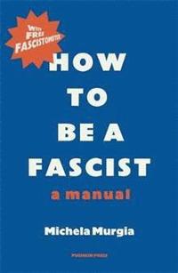 bokomslag How to be a Fascist