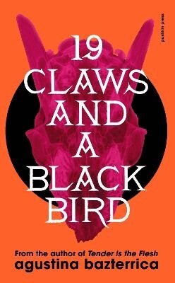 Agustina Bazterrica - Nineteen Claws and a Black Bird, Häftad