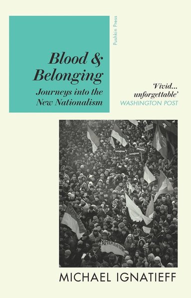 Michael Ignatieff - Blood & Belonging, Häftad
