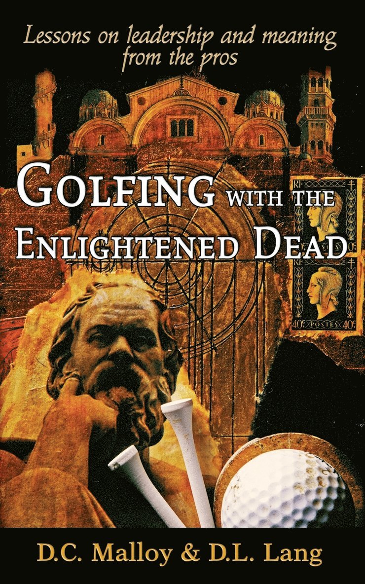 Golfing with the Enlightened Dead: Lessons on Leadership and Meaning from the Pros 1