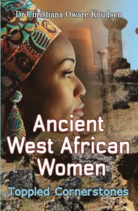 bokomslag Ancient West African Women: Toppled Cornerstones