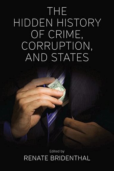 Renate Bridenthal - Hidden History of Crime, Corruption, and States, Inbunden