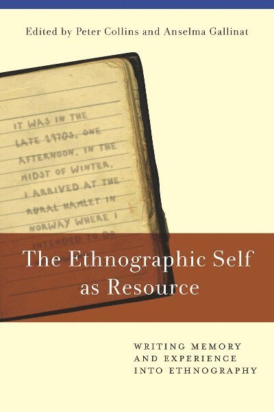Peter Collins, Anselma Gallinat - Ethnographic Self as Resource, Häftad
