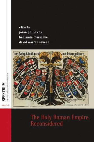 Jason Philip Coy, Benjamin Marschke, David Warren Sabean - Holy Roman Empire, Reconsidered, Häftad