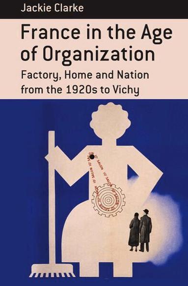 Jackie Clarke - France in the Age of Organization, Häftad
