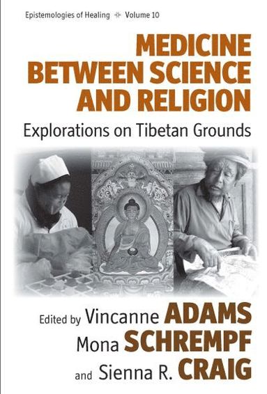 Vincanne Adams, Mona Schrempf, Sienna R. Craig - Medicine Between Science and Religion, Häftad