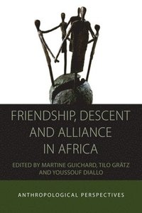 bokomslag Friendship, Descent and Alliance in Africa