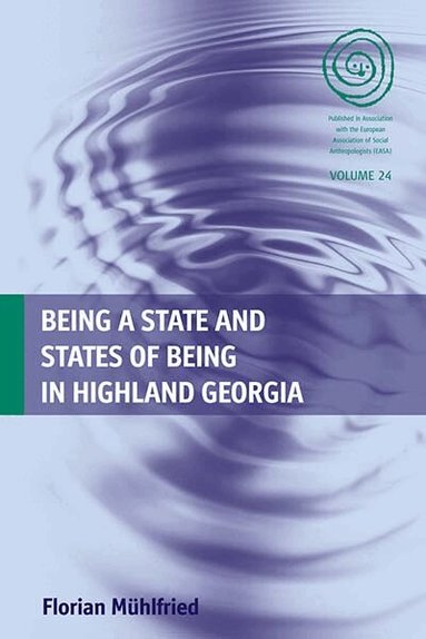 Florian Mühlfried - Being a State and States of Being in Highland Georgia, Inbunden