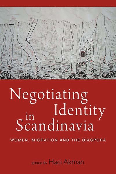 Haci Akman - Negotiating Identity in Scandinavia, Inbunden