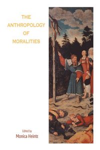 bokomslag The Anthropology of Moralities