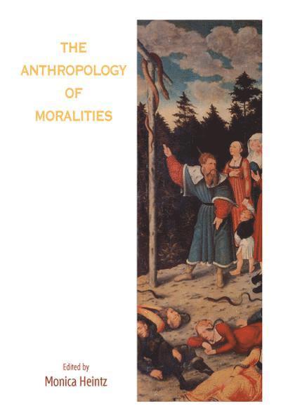 Monica Heintz - Anthropology of Moralities, Häftad