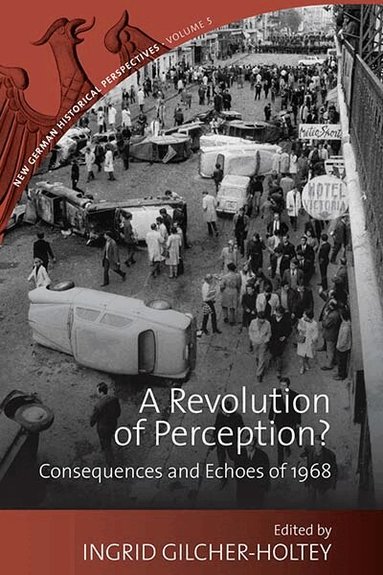Ingrid Gilcher-Holtey - Revolution of Perception?, Inbunden