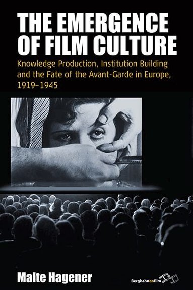Malte Hagener - Emergence of Film Culture, Inbunden
