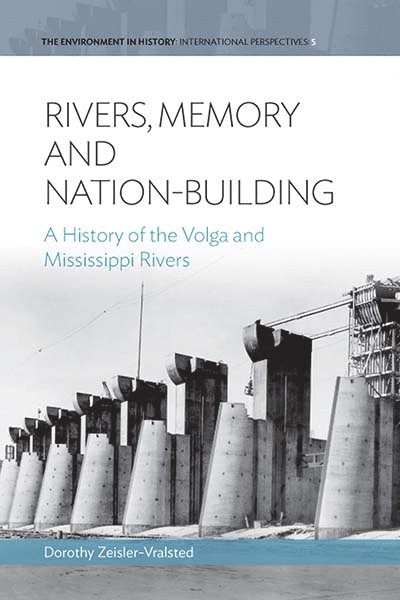Dorothy Zeisler-Vralsted - Rivers, Memory, And Nation-building, Inbunden
