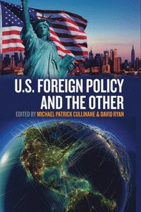 bokomslag U.S. Foreign Policy and the Other