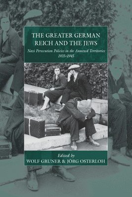 Wolf Gruner, Jörg Osterloh - Greater German Reich and the Jews, Inbunden