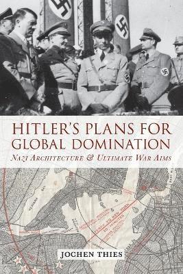 Hitler's Plans for Global Domination 1