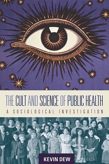 Kevin Dew - Cult and Science of Public Health, Häftad