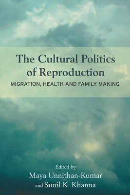 Maya Unnithan-Kumar, Sunil K. Khanna - Cultural Politics of Reproduction, Inbunden