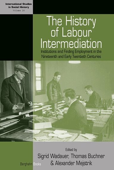 Sigrid Wadauer, Thomas Buchner, Alexander Mejstrik - History of Labour Intermediation, Inbunden