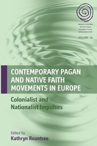 bokomslag Contemporary Pagan and Native Faith Movements in Europe: Colonialist and Nationalist Impulses