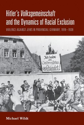 Michael Wildt - Hitler's Volksgemeinschaft and the Dynamics of Racial Exclusion, Häftad