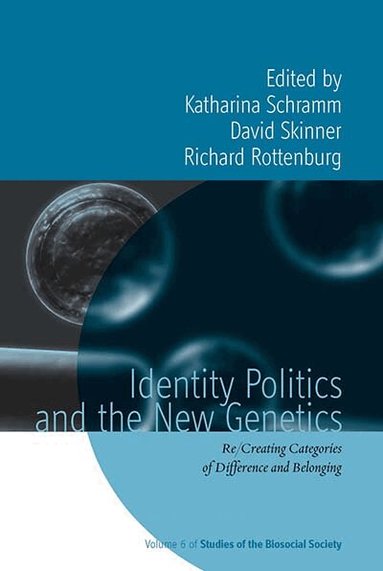 Katharina Schramm, David Skinner, Richard Rottenburg - Identity Politics and the New Genetics, Häftad