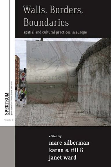 Marc Silberman, Karen E. Till, Janet Ward - Walls, Borders, Boundaries, Häftad