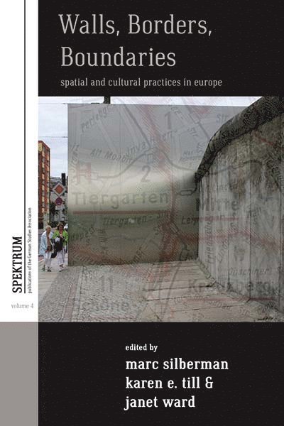 Marc Silberman, Karen E. Till, Janet Ward - Walls, Borders, Boundaries, Häftad