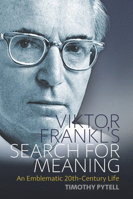 Timothy Pytell - Viktor Frankl's Search for Meaning, Inbunden