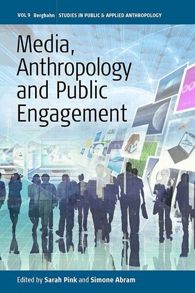 Sarah Pink, Simone Abram - Media, Anthropology and Public Engagement, Inbunden