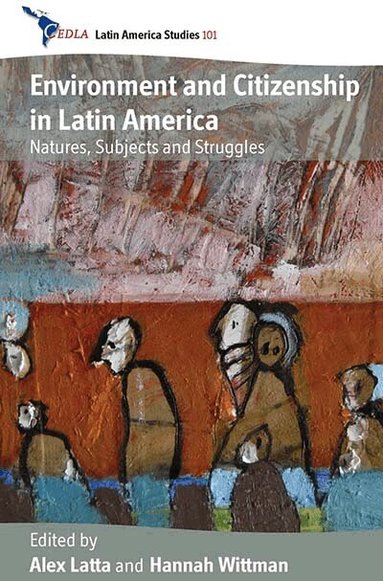 Alex Latta, Hannah Wittman - Environment and Citizenship in Latin America, Häftad