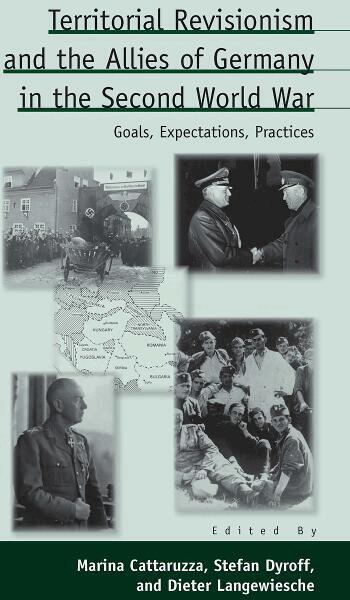 Marina Cattaruzza, Stefan Dyroff, Dieter Langewiesche - Territorial Revisionism and the Allies of Germany in the Second World War, Häftad