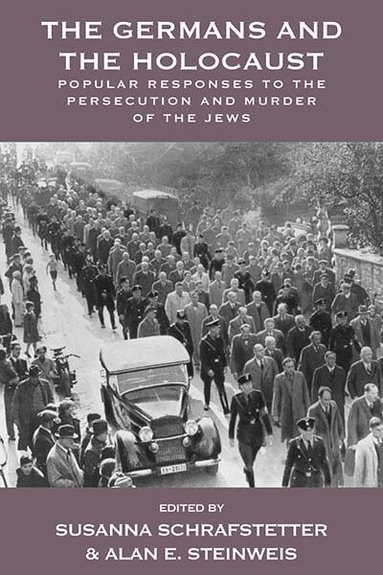 Susanna Schrafstetter, Alan E. Steinweis - Germans and the Holocaust, Inbunden