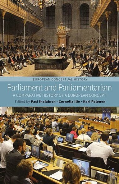 Pasi Ihalainen, Cornelia Ilie, Kari Palonen - Parliament and Parliamentarism, Inbunden